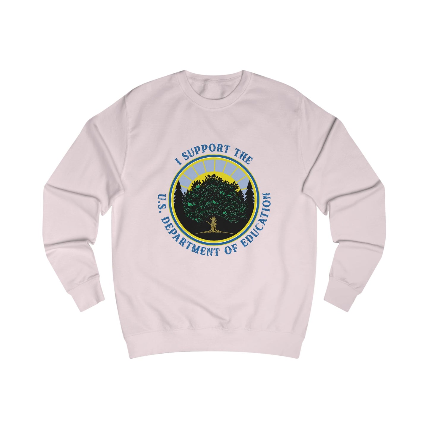 Unisex Sweatshirts - I Support the Department of Education